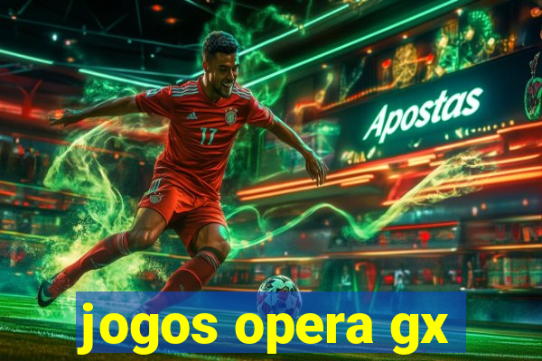 jogos opera gx